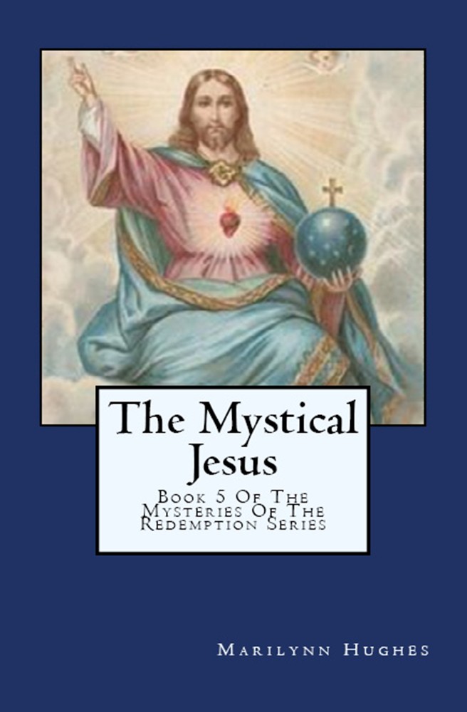 The Mystical Jesus, By Marilynn Hughes - Astral Projection, Astral Travel and Out of Body Travel