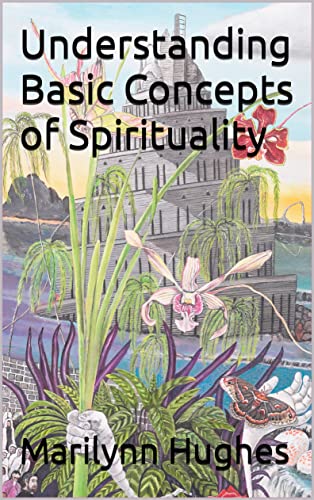 Understanding Basic Concepts of Spirituality, By Marilynn Hughes - Astral Projection, Astral Travel and Out of Body Travel