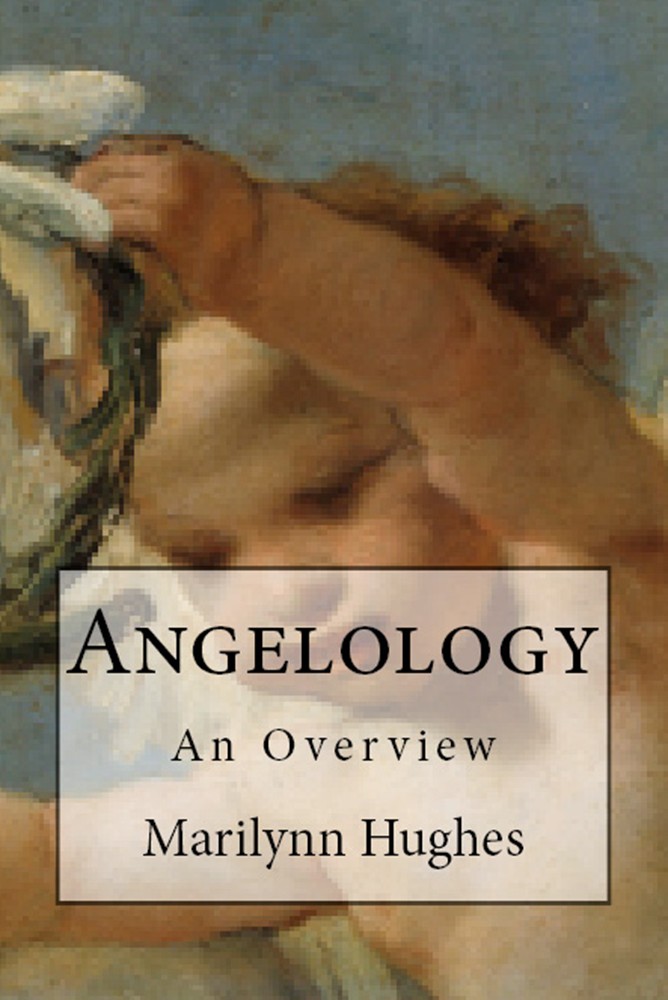 Angelology: An Overview, By Marilynn Hughes