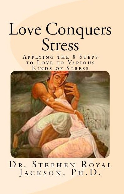 Love Conquers Stress, Dr. Stephen Royal Jackson