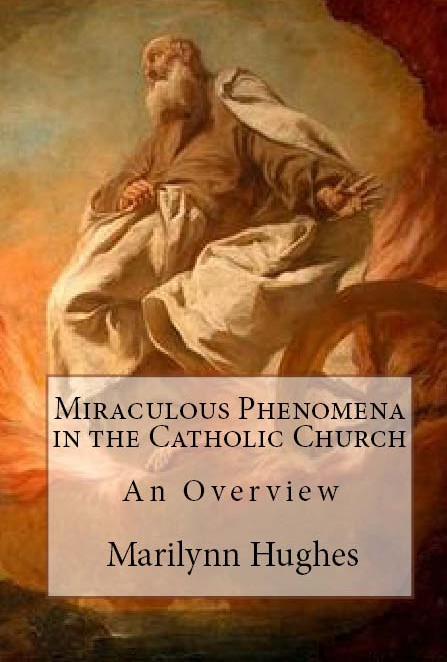 Miraculous Phenomena in the Catholic Church: An Overview, By Marilynn Hughes