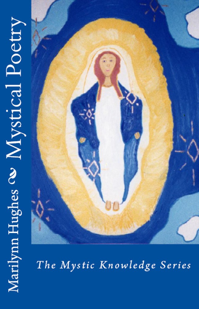 Mystical Poetry: The Mystic Knowledge Series, By Marilynn Hughes - Astral Projection, Astral Travel and Out of Body Travel