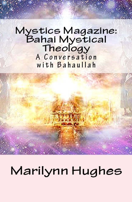 Mystics Magazine: Bahai Mystical Theology: A Conversation with Bahaullah, By Marilynn Hughes - Astral Projection, Astral Travel and Out of Body Travel