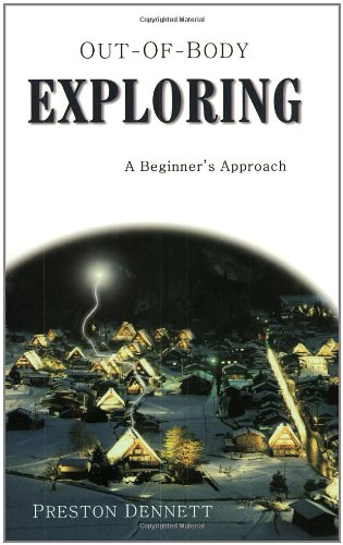 Out  of Body Exploring, By Preston Dennett
