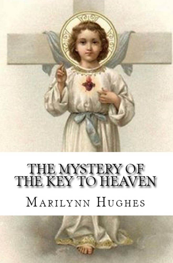 The Mystery of the Key to Heaven, By Marilynn Hughes - Astral Projection, Astral Travel and Out of Body Travel