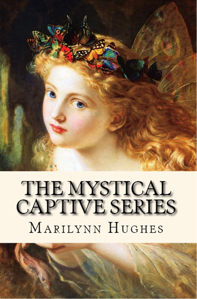 The Mystical Captive Series, By Marilynn Hughes - Astral Projection, Astral Travel and Out of Body Travel