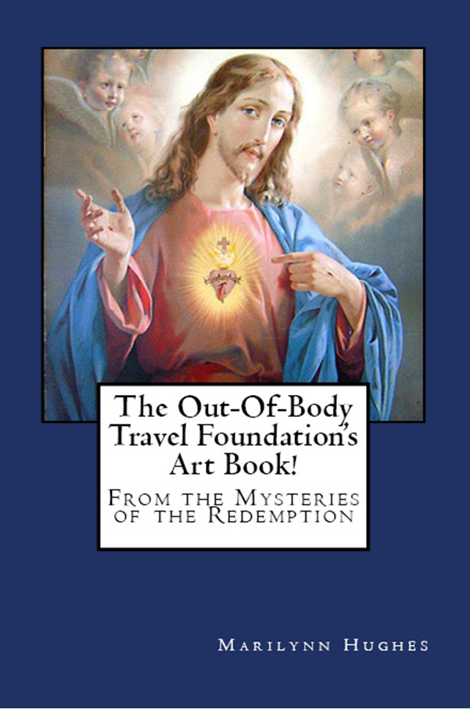 The Out of Body Travel Foundation's Art Book, By Marilynn Hughes - Astral Projection, Astral Travel and Out of Body Travel
