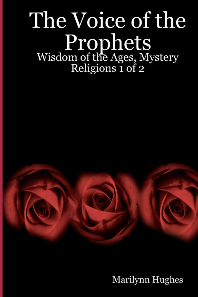 The Voice of the Prophets: Wisdom of the Ages  - An Enecyclopedia of Ancient Sacred Texts, By Marilynn Hughes - Mystery Religions 1 of 2