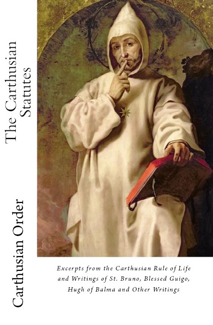 The Carthusian Statutes: Excerpts From the Carthusian Rule of Life